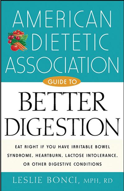 American Dietetic Association Guide to Better Digestion