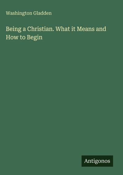 Being a Christian. What it Means and How to Begin