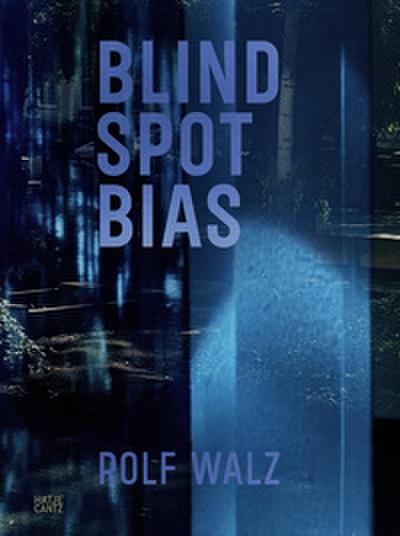 Rolf Walz. Blind Spot Bias