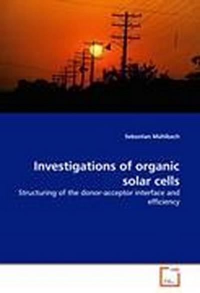Investigations of organic solar cells