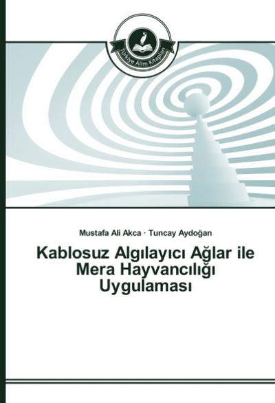 Kablosuz Algilayici Aglar ile Mera Hayvanciligi Uygulamasi
