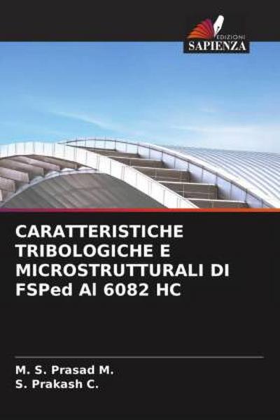 CARATTERISTICHE TRIBOLOGICHE E MICROSTRUTTURALI DI FSPed Al 6082 HC