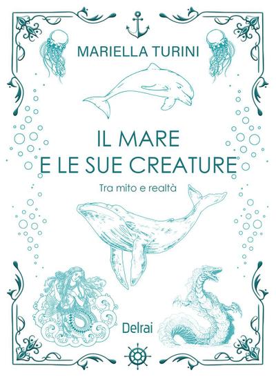 Il mare e le sue creature. Tra mito e realtà