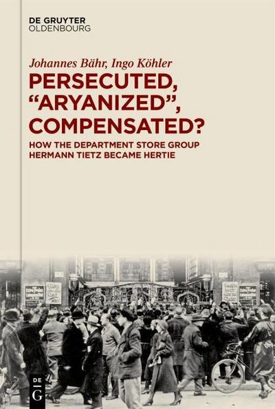 Persecuted, Aryanized, Compensated?