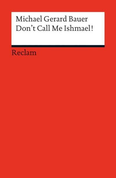 Don’t Call Me Ishmael!: (Fremdsprachentexte) (Reclams Universal-Bibliothek)