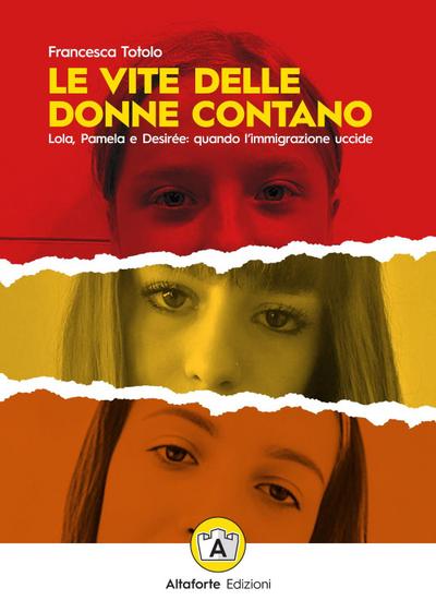 Le vite delle donne contano. Lola, Pamela e Desirée: quando l’immigrazione uccide