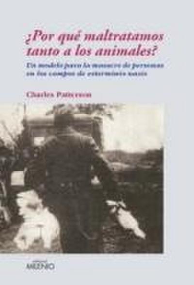 ¿Por qué maltratamos tanto a los animales? : un modelo para la masacre de personas en los campos de extermino nazis