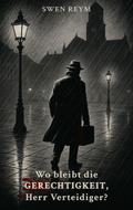 Wo bleibt die Gerechtigkeit, Herr Verteidiger?