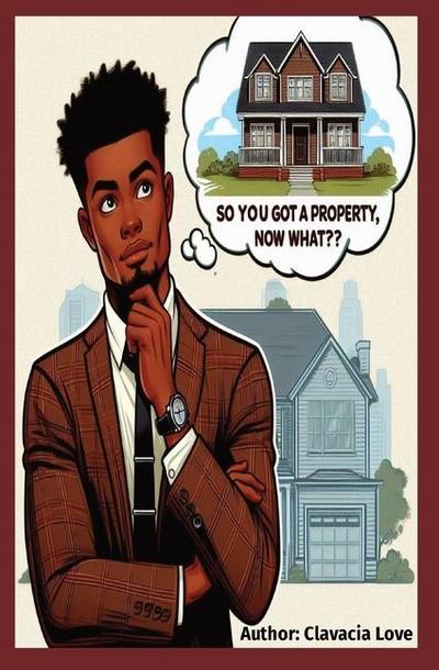 So You Got a Property, Now What