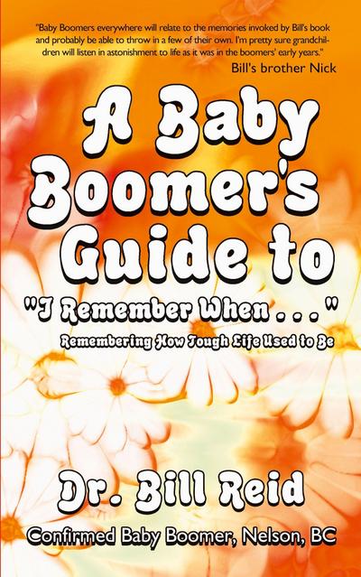 A Baby Boomer’s Guide to I Remember When . . .