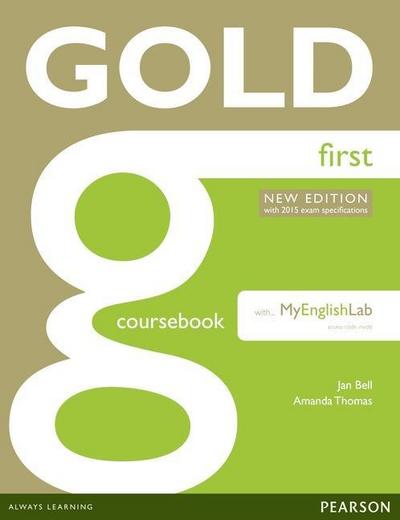 First Certificate Gold, New Edition with 2015 exam specifications Gold First New Edition Coursebook with FCE MyLab Pack
