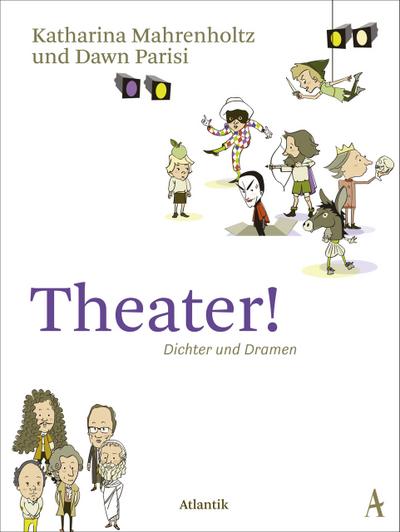 Theater!: Dichter und Dramen