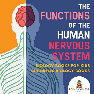 The Functions of the Human Nervous System - Biology Books for Kids | Children’s Biology Books