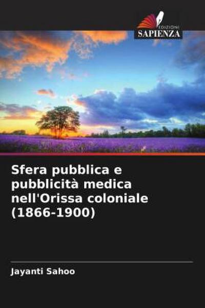 Sfera pubblica e pubblicità medica nell’Orissa coloniale (1866-1900)