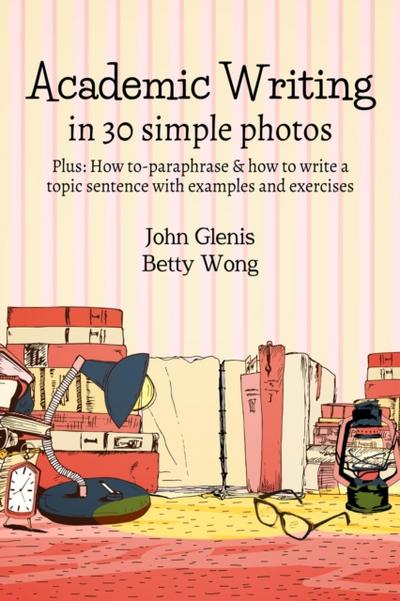 Academic Writing in 30 Simple Photos