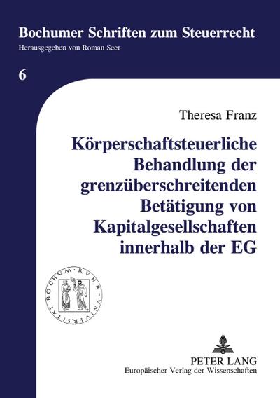 Körperschaftsteuerliche Behandlung der grenzüberschreitenden Betätigung von Kapitalgesellschaften innerhalb der EG