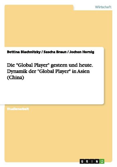 Die ’Global Player’ gestern und heute. Dynamik der ’Global Player’ in Asien (China)