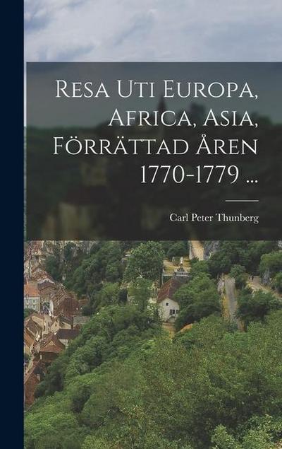 Resa Uti Europa, Africa, Asia, Förrättad Åren 1770-1779 ...