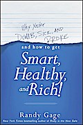 Why You’re Dumb, Sick and Broke...And How to Get Smart, Healthy and Rich!