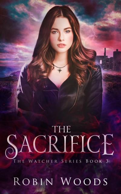 The Sacrifice: The Watcher Series: Book Three