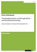 Trainingsplanung für ein Beweglichkeits- und Koordinationstraining