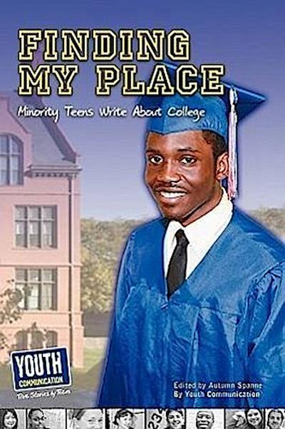 Finding My Place: Minority Teens Write about College