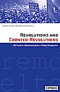 Revolutions and Counter?Revolutions ? 1917 and Its Aftermath from a Global Perspective (CV - Eigene und Fremde Welten)