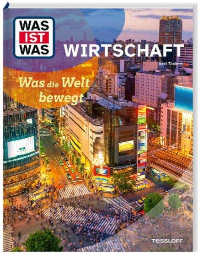 WAS IST WAS Wirtschaft. Was die Welt bewegt