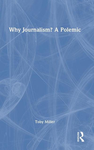 Why Journalism? A Polemic