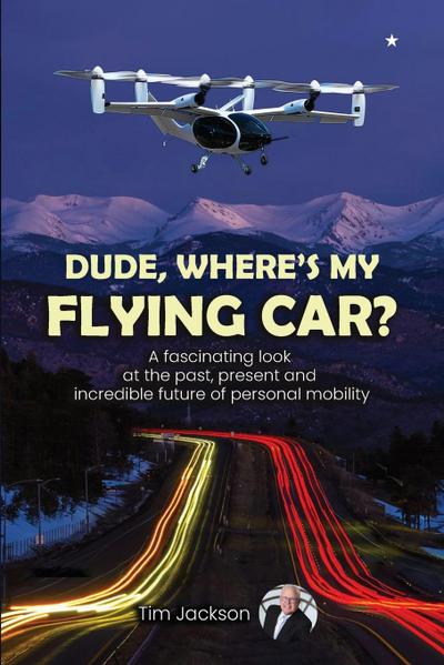 Dude, Where’s My Flying Car?