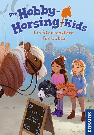 Die Hobby-Horsing-Kids, 1, Ein Steckenpferd für Lotta: Abenteuer mit dem Steckenpferd für Kinder ab 7 Jahren rund um die Themen Freundschaft und Hobby-Horsing (1)