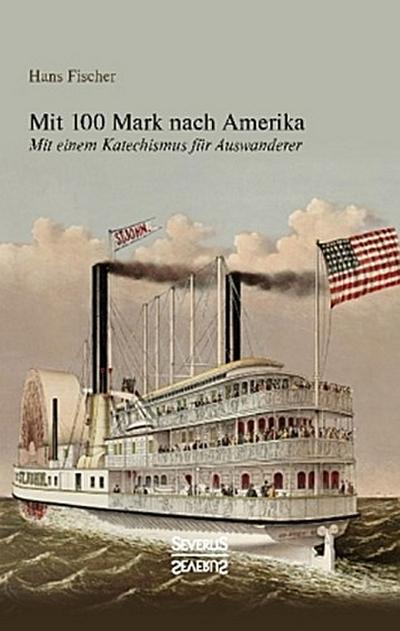 Mit 100 Mark nach Amerika