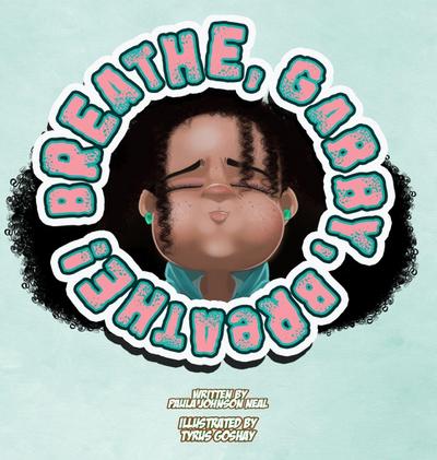 Johnson Neal, P: Breathe, Gabby, Breathe!