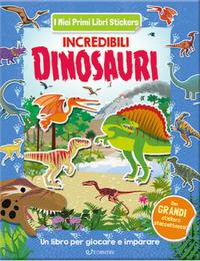Incredibili dinosauri. Con adesivi