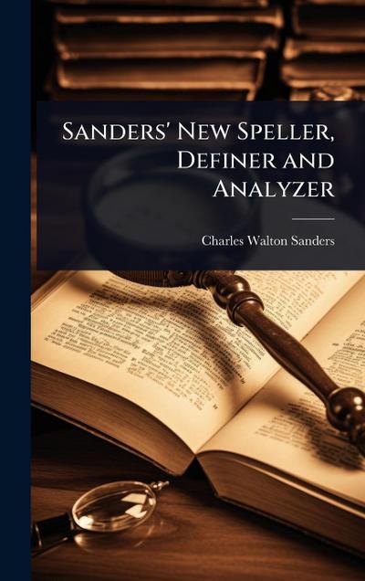 Sanders’ New Speller, Definer and Analyzer