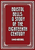 Bristol Bells: A Story of the Eighteenth Century