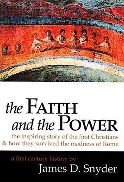 Faith and the Power: The Inspiring Story of the First Christians