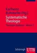 Systematische Theologie: Modul 3 (Theologie studieren im modularisierten Studiengang, Band 3582)