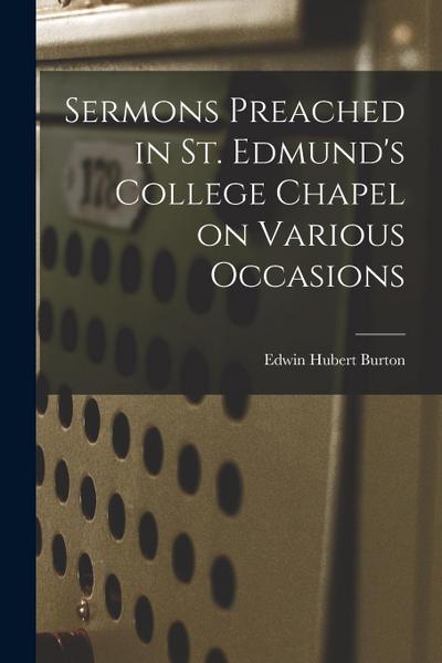 Sermons Preached in St. Edmund’s College Chapel on Various Occasions