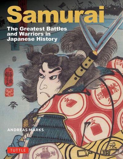 Samurai, the Greatest Battles and Warriors