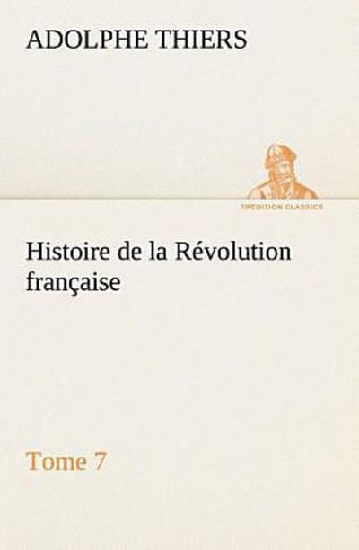 Histoire de la Révolution française, Tome 7