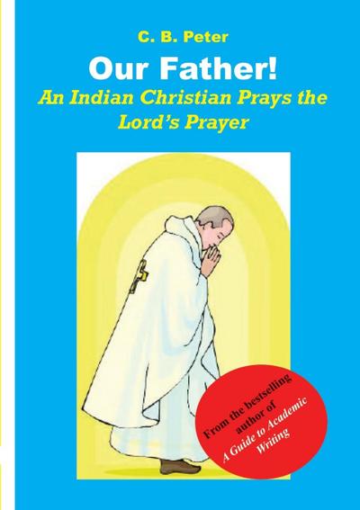 Our Father. An Indian Christian Prays the Lord’s Prayer