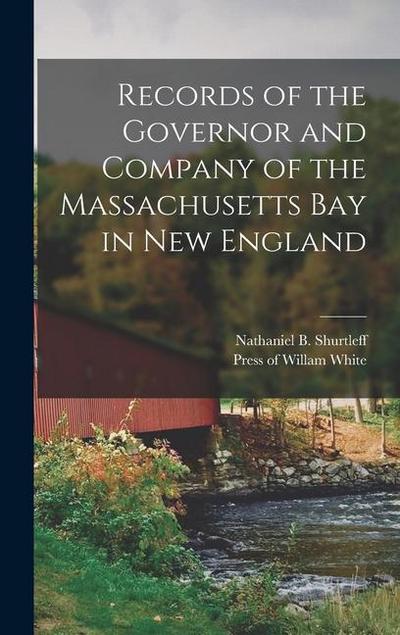 Records of the Governor and Company of the Massachusetts Bay in New England