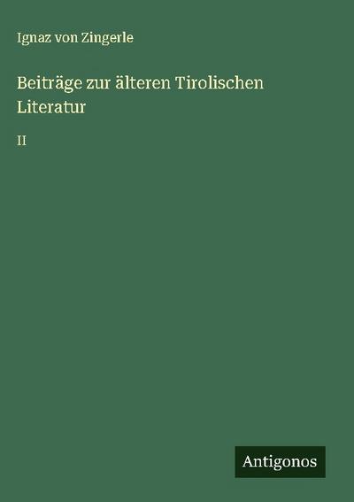 Beiträge zur älteren Tirolischen Literatur