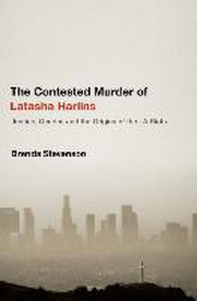 The Contested Murder of Latasha Harlins