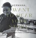 HERMANA , I WANT TO HEAR YOUR STORY!