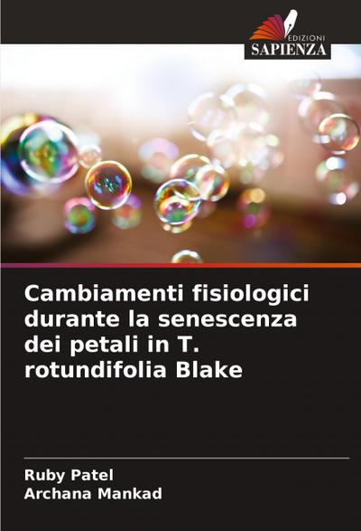 Cambiamenti fisiologici durante la senescenza dei petali in T. rotundifolia Blake