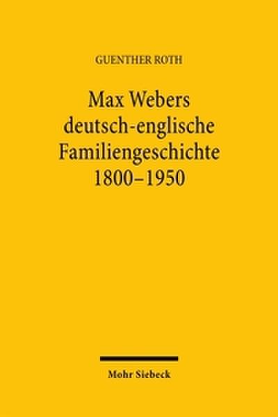 Max Webers deutsch-englische Familiengeschichte 1800-1950