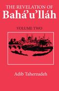 The Revelation Of Baha’u’llah Vol. 2