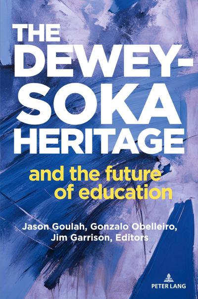 The Dewey-Soka Heritage and the Future of Education
